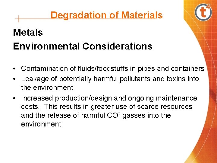 Degradation of Materials Metals Environmental Considerations • Contamination of fluids/foodstuffs in pipes and containers
