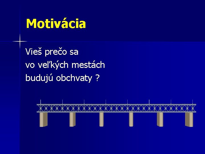 Motivácia Vieš prečo sa vo veľkých mestách budujú obchvaty ? 