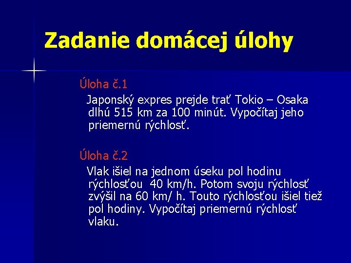 Zadanie domácej úlohy Úloha č. 1 Japonský expres prejde trať Tokio – Osaka dlhú