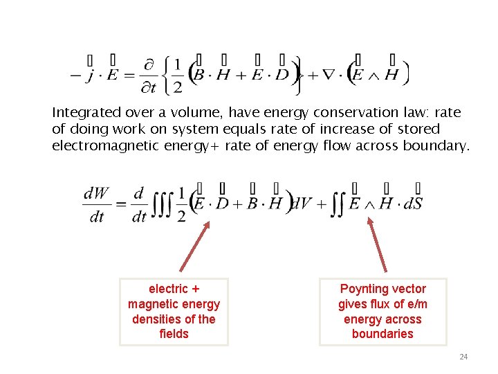 Integrated over a volume, have energy conservation law: rate of doing work on system