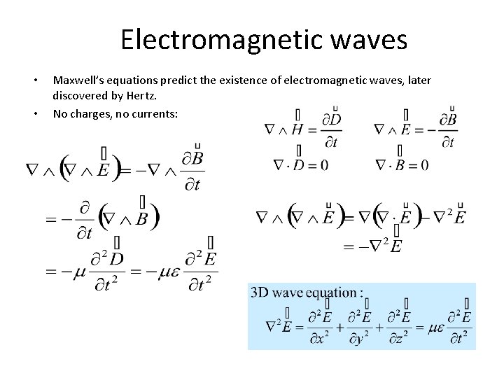 Electromagnetic waves • • Maxwell’s equations predict the existence of electromagnetic waves, later discovered