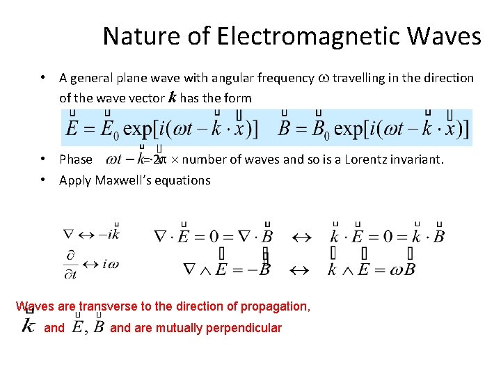 Nature of Electromagnetic Waves • A general plane wave with angular frequency travelling in
