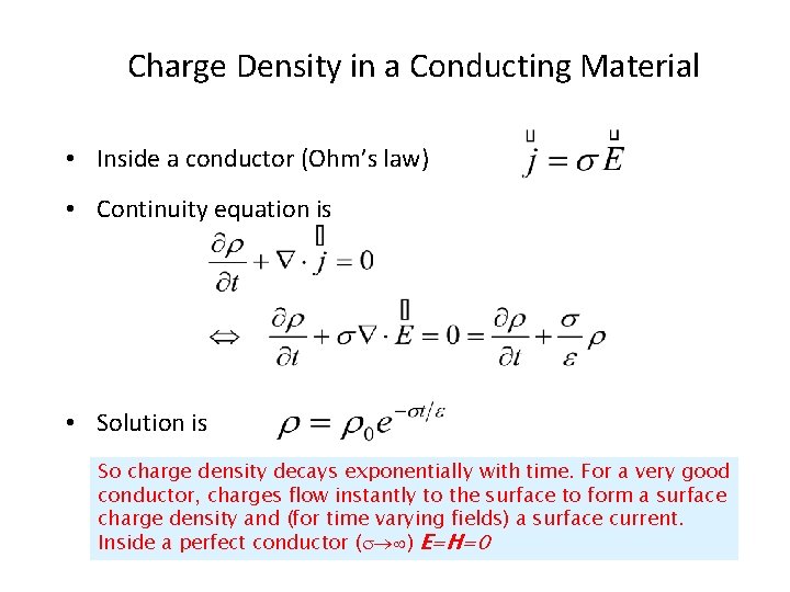 Charge Density in a Conducting Material • Inside a conductor (Ohm’s law) • Continuity