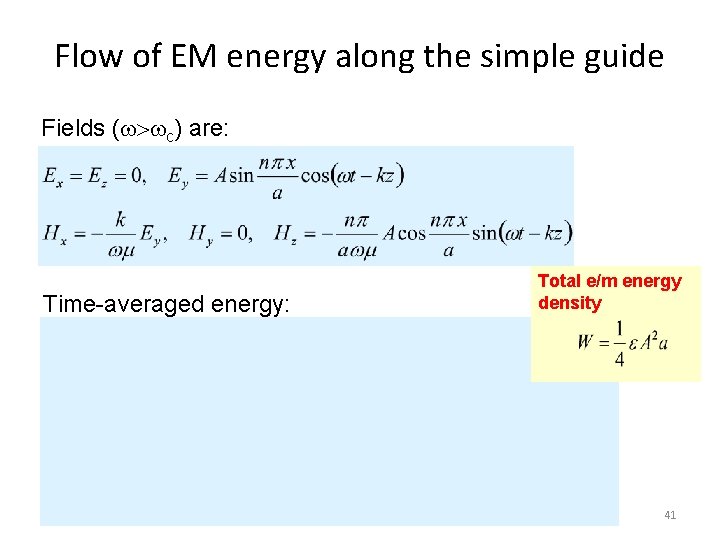 Flow of EM energy along the simple guide Fields ( > c) are: Time-averaged