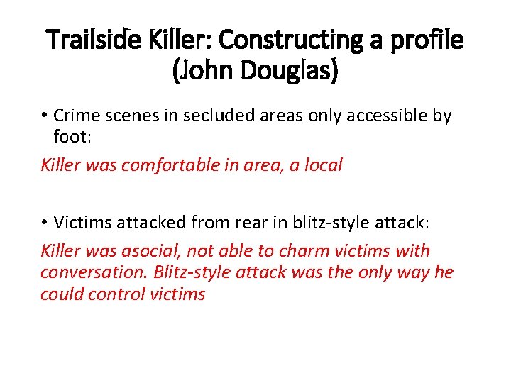 Trailside Killer: Constructing a profile (John Douglas) • Crime scenes in secluded areas only