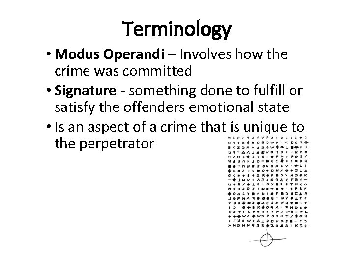 Terminology • Modus Operandi – Involves how the crime was committed • Signature -