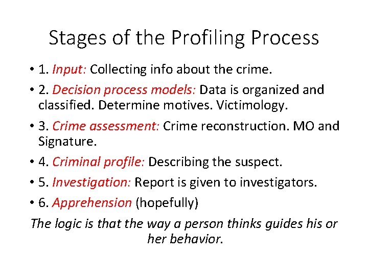 Stages of the Profiling Process • 1. Input: Collecting info about the crime. •