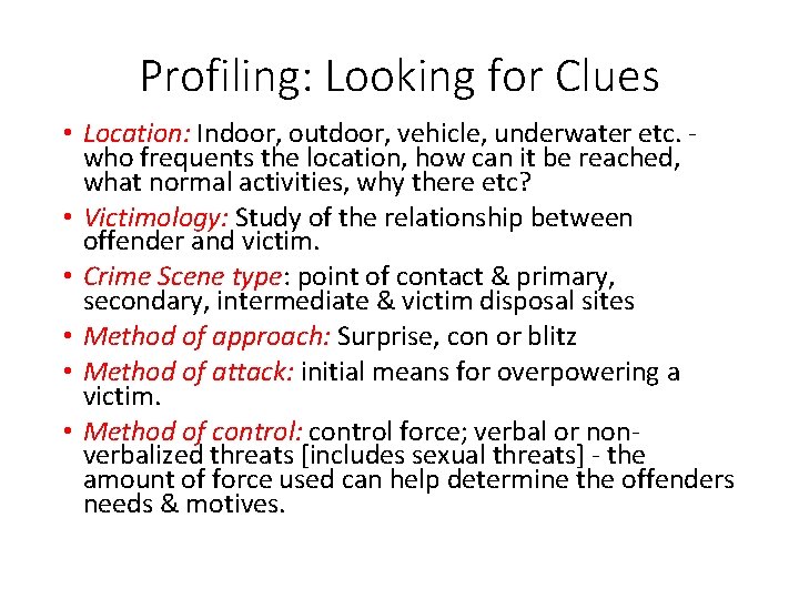 Profiling: Looking for Clues • Location: Indoor, outdoor, vehicle, underwater etc. who frequents the