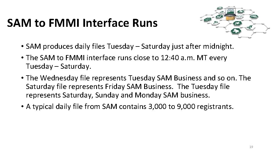 SAM to FMMI Interface Runs • SAM produces daily files Tuesday – Saturday just