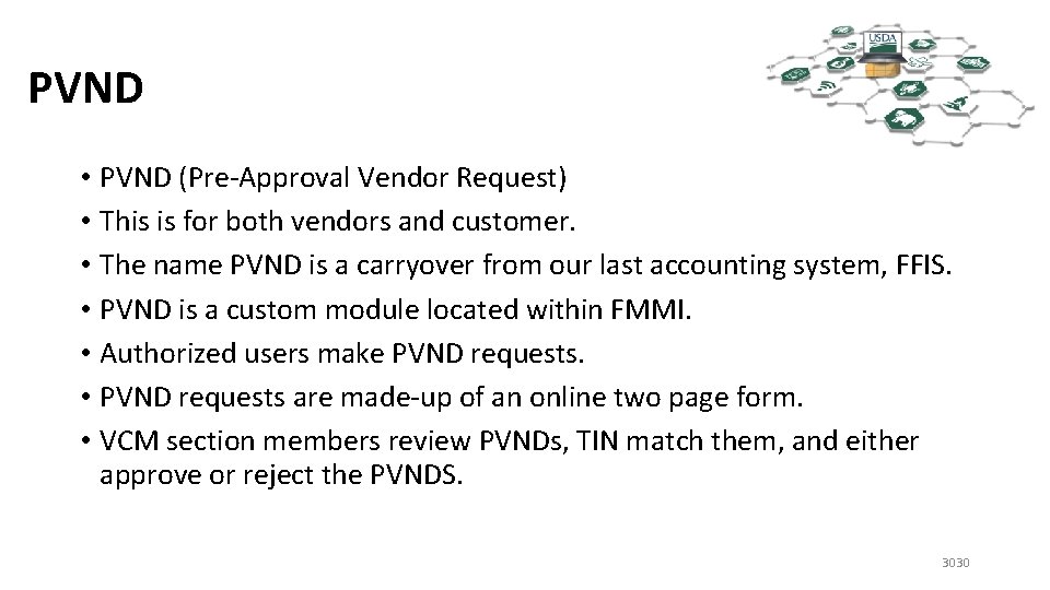 PVND • PVND (Pre-Approval Vendor Request) • This is for both vendors and customer.