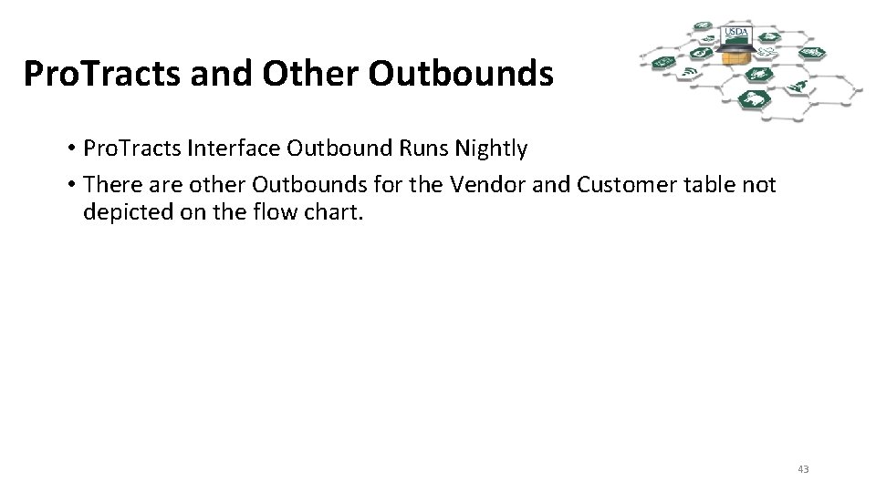 Pro. Tracts and Other Outbounds • Pro. Tracts Interface Outbound Runs Nightly • There