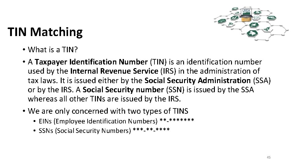 TIN Matching • What is a TIN? • A Taxpayer Identification Number (TIN) is