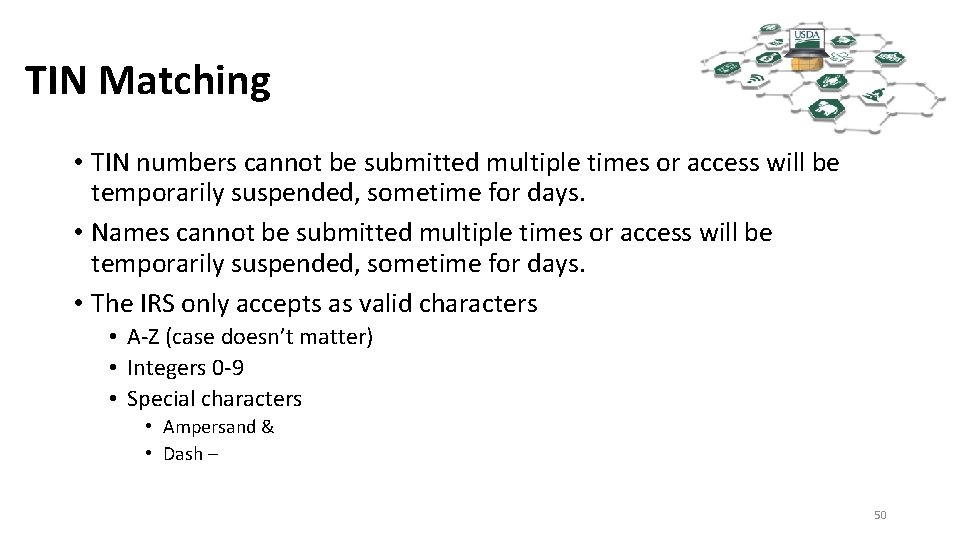 TIN Matching • TIN numbers cannot be submitted multiple times or access will be