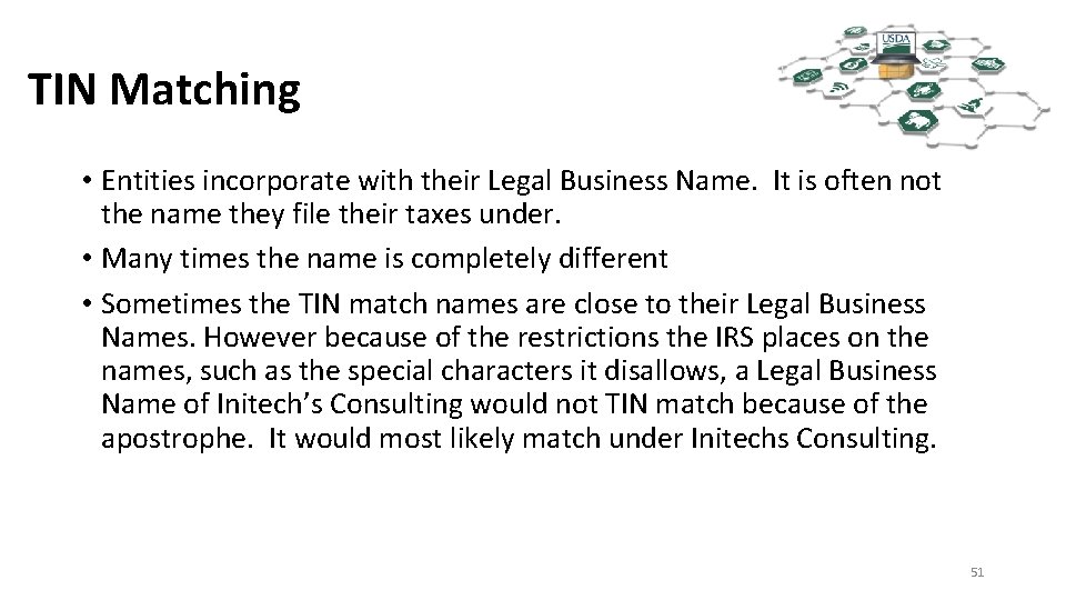 TIN Matching • Entities incorporate with their Legal Business Name. It is often not