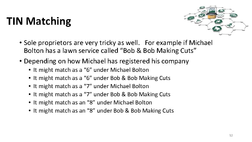 TIN Matching • Sole proprietors are very tricky as well. For example if Michael