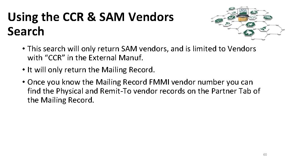 Using the CCR & SAM Vendors Search • This search will only return SAM
