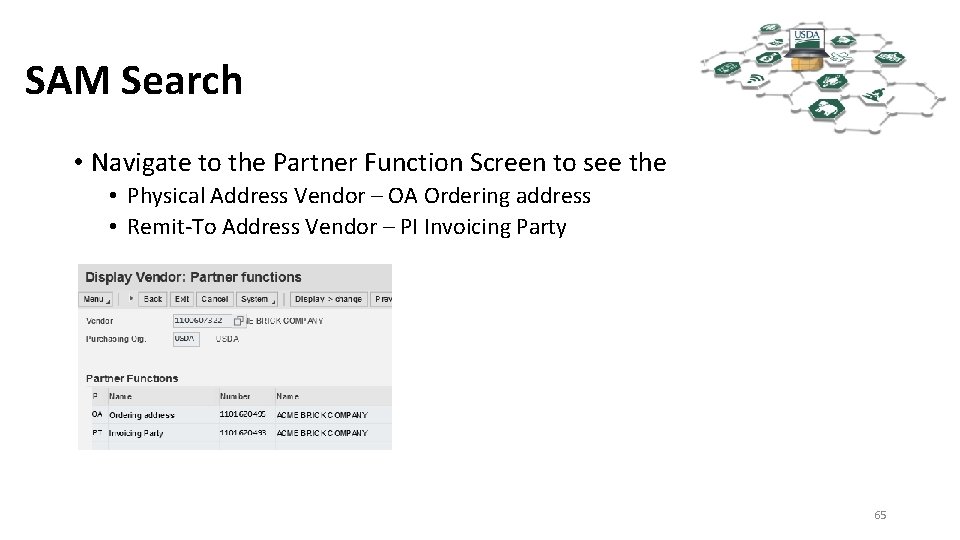 SAM Search • Navigate to the Partner Function Screen to see the • Physical