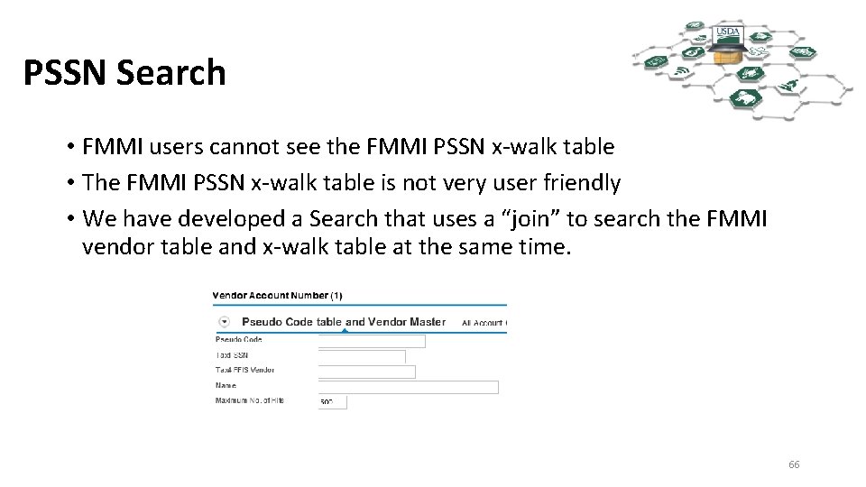PSSN Search • FMMI users cannot see the FMMI PSSN x-walk table • The