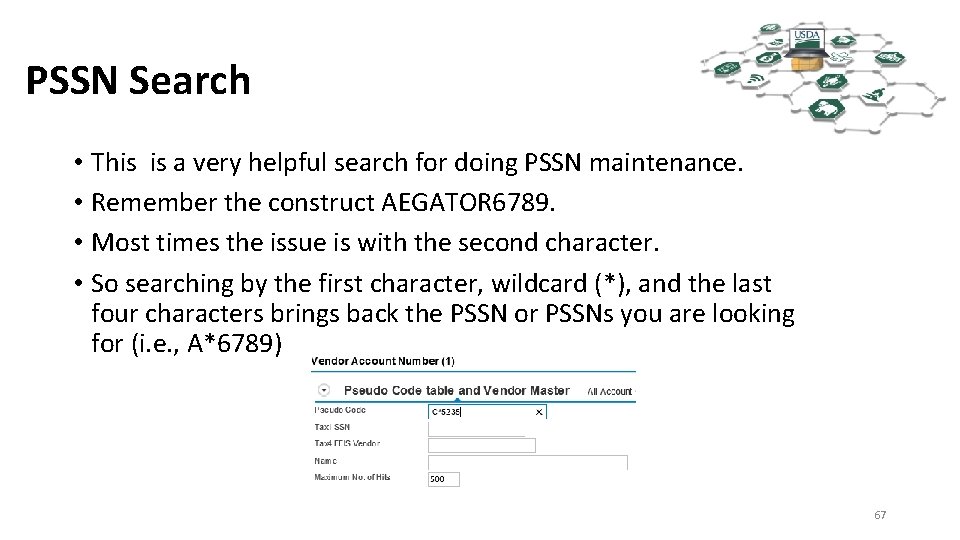 PSSN Search • This is a very helpful search for doing PSSN maintenance. •