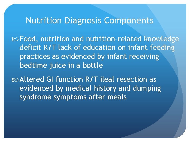 Nutrition Diagnosis Components Food, nutrition and nutrition-related knowledge deficit R/T lack of education on