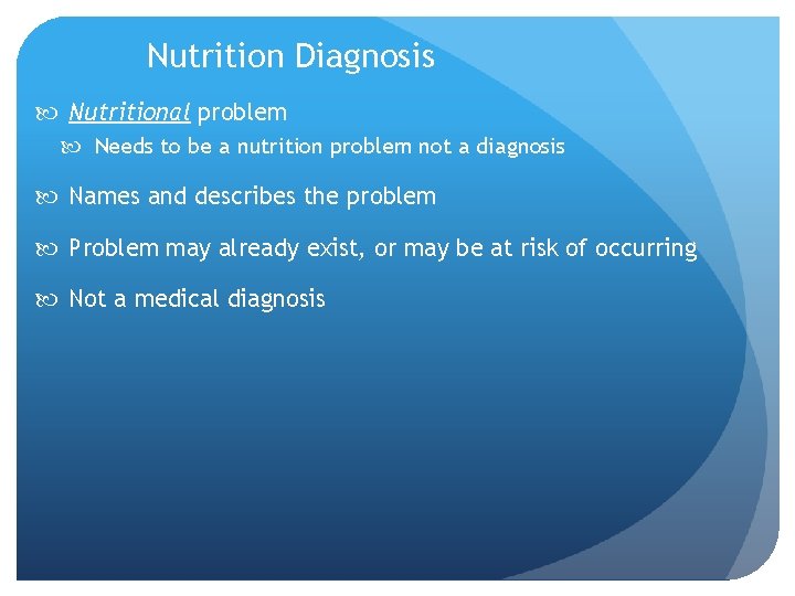 Nutrition Diagnosis Nutritional problem Needs to be a nutrition problem not a diagnosis Names