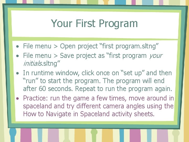 Your First Program • File menu > Open project “first program. sltng” • File
