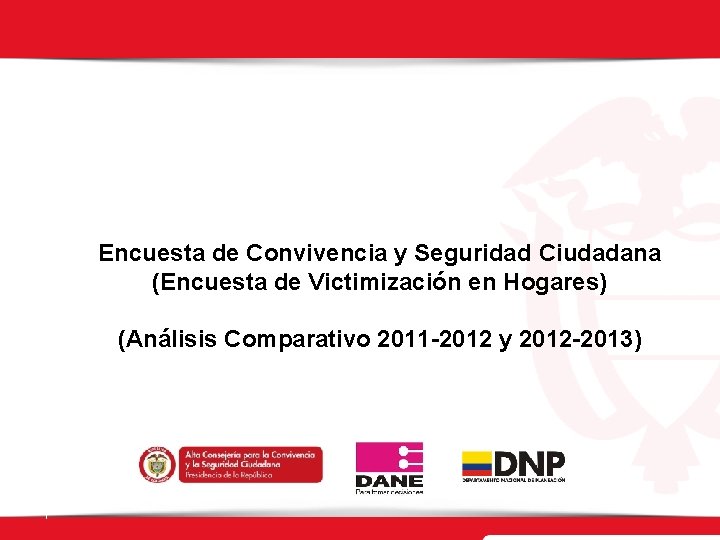 Encuesta de Convivencia y Seguridad Ciudadana (Encuesta de Victimización en Hogares) (Análisis Comparativo 2011