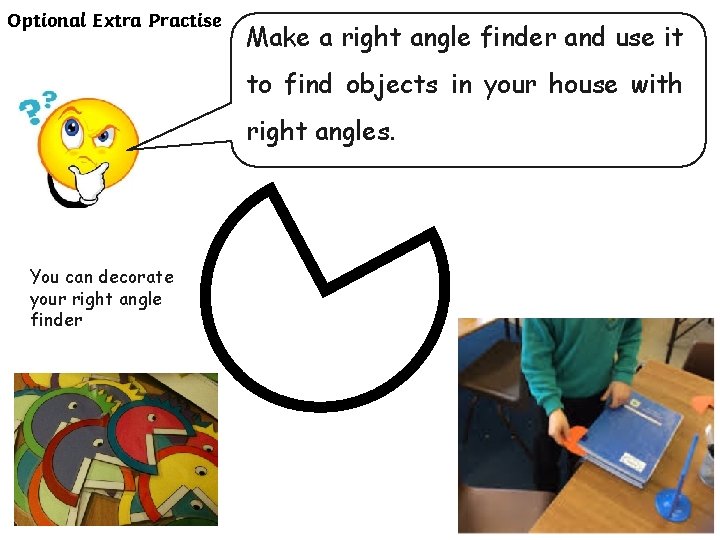 Optional Extra Practise Make a right angle finder and use it to find objects Optional Extra Practise Make a right angle finder and use it to find objects
