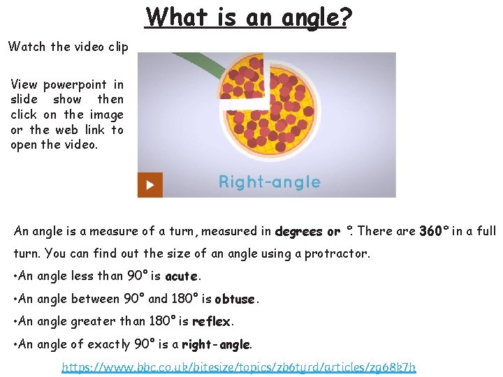 What is an angle? Watch the video clip View powerpoint in slide show then What is an angle? Watch the video clip View powerpoint in slide show then