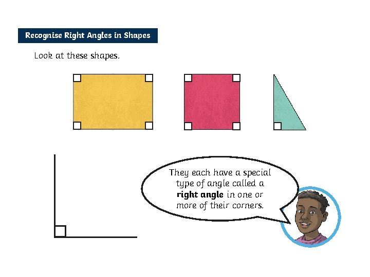 Recognise Right Angles in Shapes Look at these shapes. They each have a special Recognise Right Angles in Shapes Look at these shapes. They each have a special