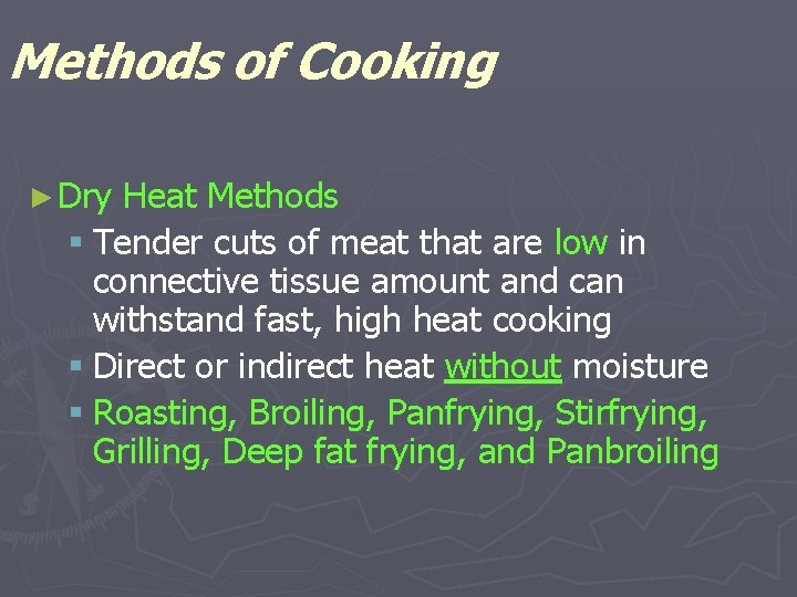 Methods of Cooking ► Dry Heat Methods § Tender cuts of meat that are