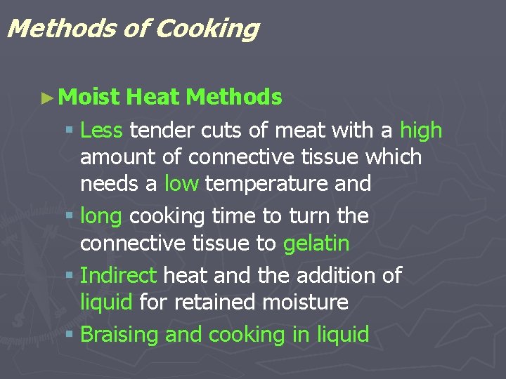 Methods of Cooking ► Moist Heat Methods § Less tender cuts of meat with