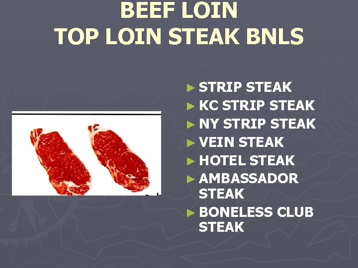 BEEF LOIN TOP LOIN STEAK BNLS ► STRIP STEAK ► KC STRIP STEAK ►