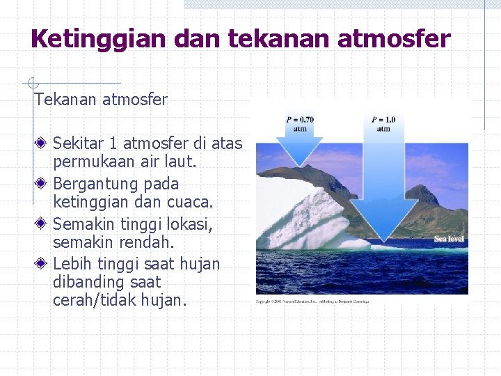 Ketinggian dan tekanan atmosfer Tekanan atmosfer Sekitar 1 atmosfer di atas permukaan air laut.