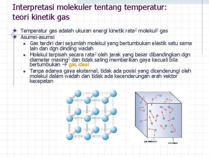 Interpretasi molekuler tentang temperatur: teori kinetik gas Temperatur gas adalah ukuran energi kinetik rata