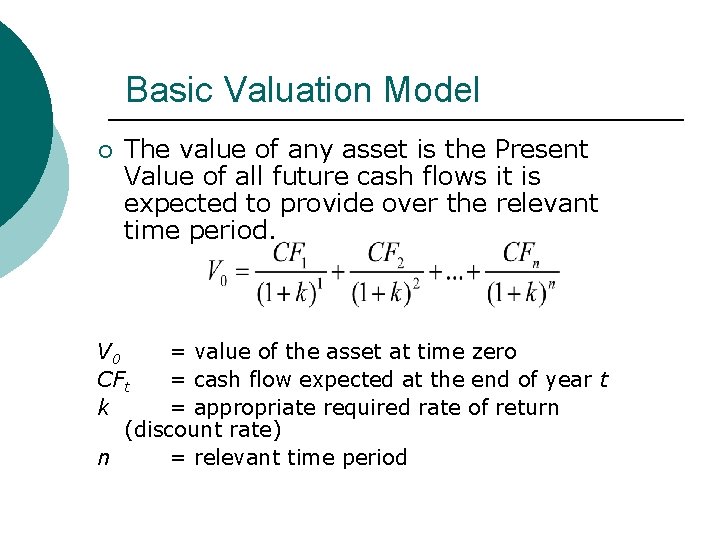 Basic Valuation Model ¡ The value of any asset is the Present Value of