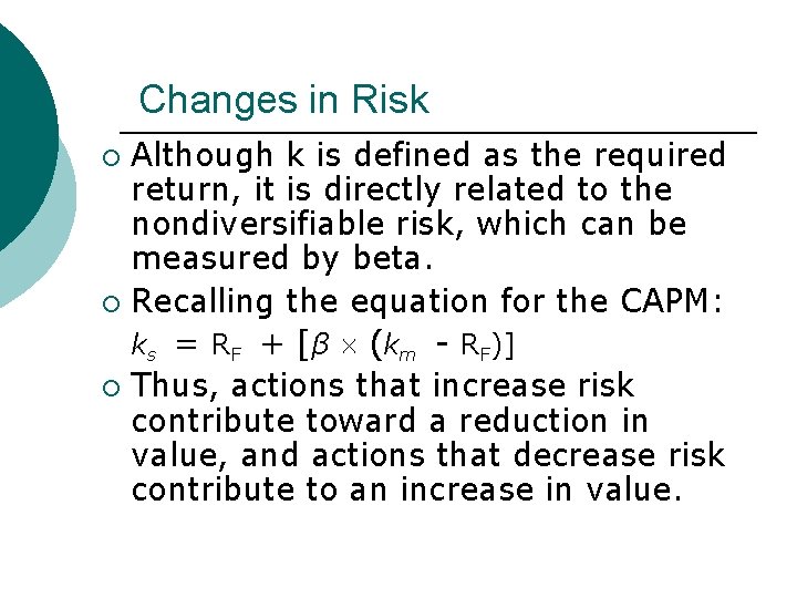 Changes in Risk Although k is defined as the required return, it is directly