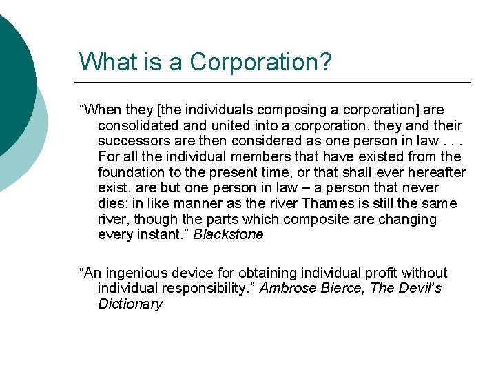 What is a Corporation? “When they [the individuals composing a corporation] are consolidated and