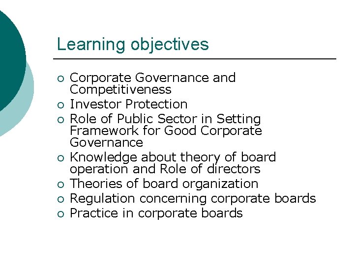 Learning objectives ¡ ¡ ¡ ¡ Corporate Governance and Competitiveness Investor Protection Role of