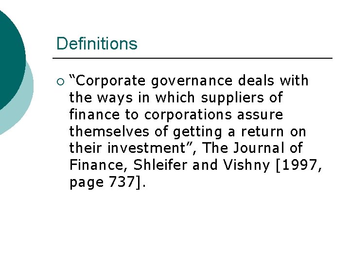Definitions ¡ “Corporate governance deals with the ways in which suppliers of finance to