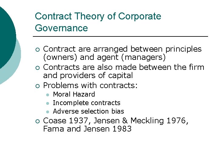 Contract Theory of Corporate Governance ¡ ¡ ¡ Contract are arranged between principles (owners)