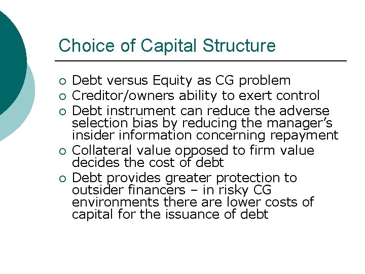 Choice of Capital Structure ¡ ¡ ¡ Debt versus Equity as CG problem Creditor/owners