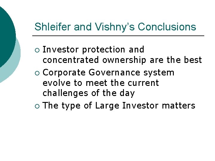 Shleifer and Vishny’s Conclusions Investor protection and concentrated ownership are the best ¡ Corporate