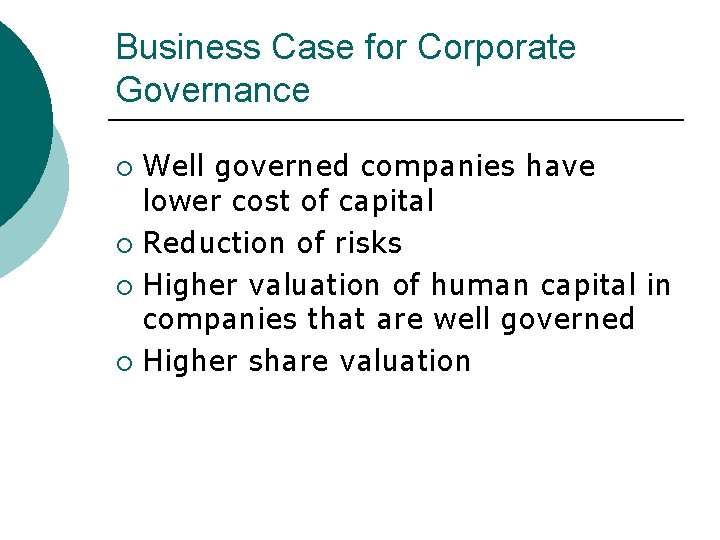 Business Case for Corporate Governance Well governed companies have lower cost of capital ¡