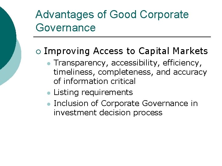 Advantages of Good Corporate Governance ¡ Improving Access to Capital Markets l l l