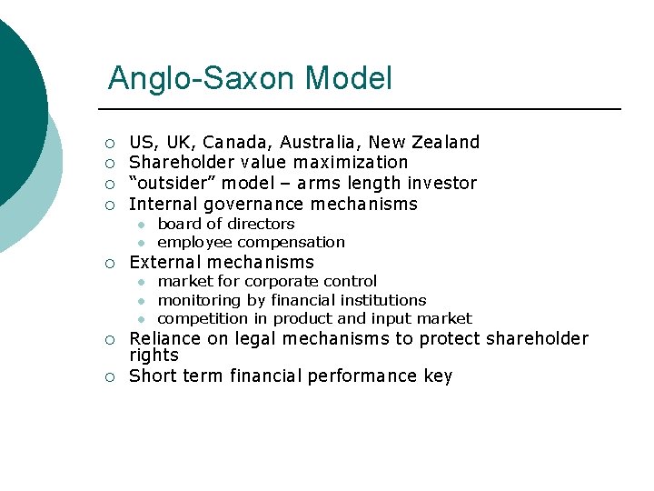 Anglo-Saxon Model ¡ ¡ US, UK, Canada, Australia, New Zealand Shareholder value maximization “outsider”