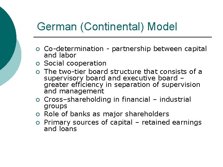 German (Continental) Model ¡ ¡ ¡ Co-determination - partnership between capital and labor Social