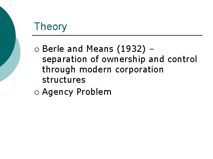 Theory Berle and Means (1932) – separation of ownership and control through modern corporation
