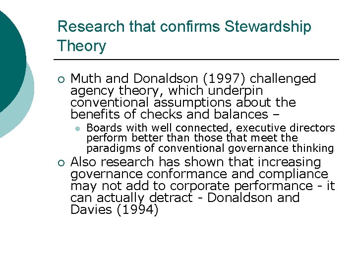 Research that confirms Stewardship Theory ¡ Muth and Donaldson (1997) challenged agency theory, which