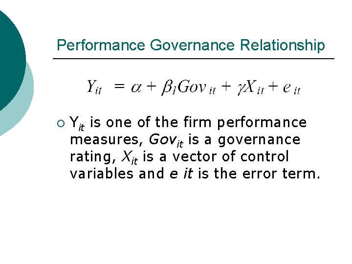 Performance Governance Relationship ¡ Yit is one of the firm performance measures, Govit is
